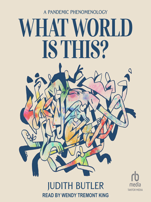 Title details for What World Is This? by Judith Butler - Available